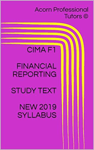 CIMA F1 FINANCIAL REPORTING STUDY TEXT NEW 2019 SYLLABUS (CIMA Operational Level)