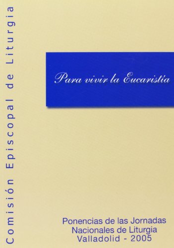 Para vivir la eucaristia livre théologie chrétienne méditation messe