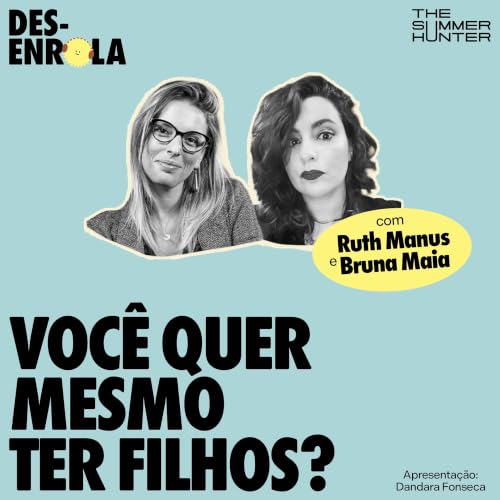 Voc&ecirc; quer mesmo ter filhos? &mdash; com Ruth Manus e Bruna Maia