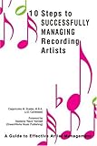 10 Steps to Successfully Managing Recording Artists: A Guide to Effective Artist Management