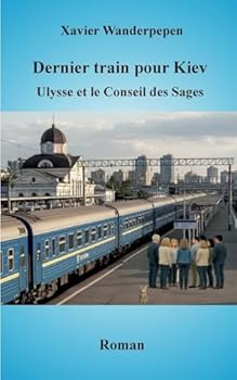 Dernier train pour Kiev: Ulysse et le Conseil des Sages