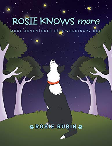 Rosie Knows More: More Adventures of an Ordinary Dog