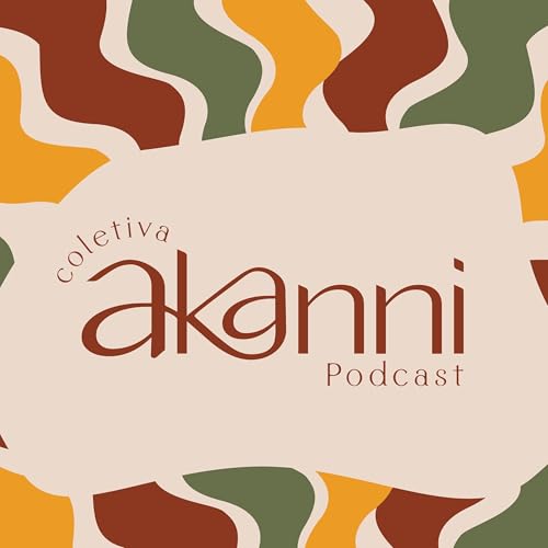 Coletiva Akanni Podcast Podcast Por Coletiva Akanni Podcast arte de portada