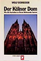 Der Kölner Dom: wie die Deutschen zu ihrem Weltwunder kamen 3570092593 Book Cover