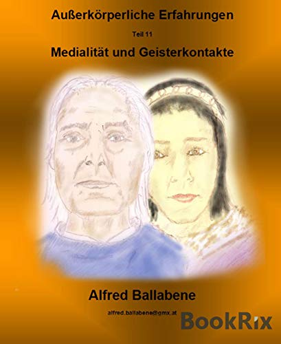 Außerkörperliche Erfahrungen: Teil 11, Medialität und Geisterkontakte