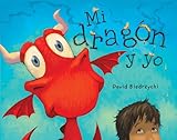 Mi dragón y yo (Spanish Edition) (Me and My Dragon)