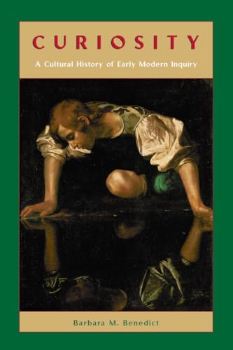Curiosity: A Cultural History of Early Modern Inquiry