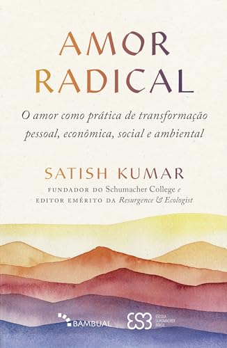Amor Radical: O amor como prática de transformação pessoal, econômica, social e ambiental