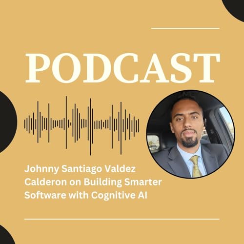 『Johnny Santiago Valdez Calderon on Building Smarter Software with Cognitive AI』のカバーアート