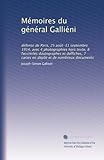  Mémoires du général Galliéni: défense de Paris, 25 août-11 settembre 1914, avec 4 photographies hors texte, 8 facsimilés da?utographes et da?ffiches, ... et de nombreux documents (Edizione francese)