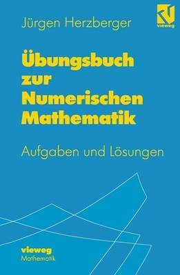 [(Ubungsbuch Zur Numerischen Mathematik)] [By (author) Jürgen Herzberger] published on (January, 1998)