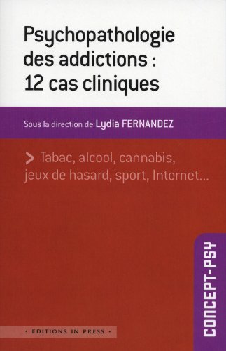 Télécharger Psychopathologie des addictions : 12 cas cliniques Livre PDF Gratuit