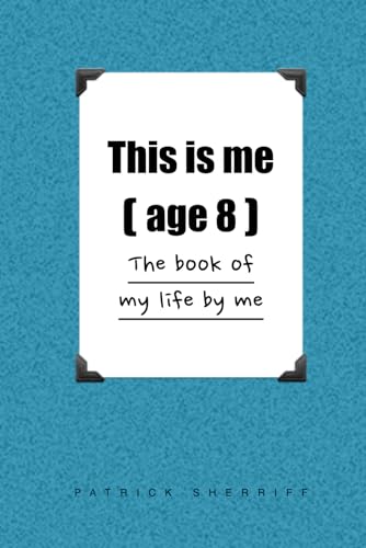 This Is Me (Age 8): The Book Of My Life By Me