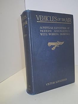 Hardcover Vehicles of the Air: A Popular Exposition of Modern Aeronautics with Working Drawings [Unknown] Book