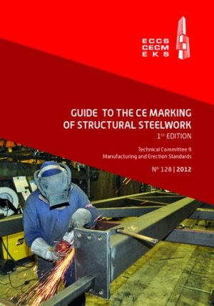 Guide to the CE Marking of Structural Steelwork: 1 : ECCS TC 9 ...