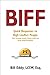 Biff: Quick Responses to High Conflict People, Their Personal Attacks, Hostile Email and Social Media Meltdowns