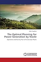 The Optimal Planning for Power Generation by Waste: Operation and Facility Plan of Incinerator Plants 3659673242 Book Cover
