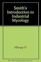 Smith's Introduction to Industrial Mycology 0713122080 Book Cover