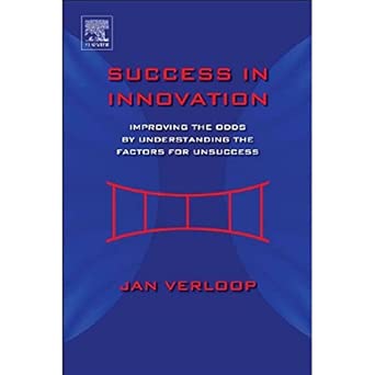 Success in Innovation: Improving the Odds by Understanding the Factors for Unsuccess Illustrated Edition book cover