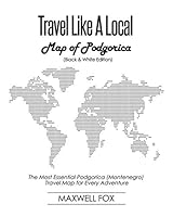 Travel Like a Local - Map of Podgorica: The Most Essential Podgorica (Montenegro) Travel Map for Every Adventure 1795628154 Book Cover