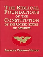 The Biblical Foundations of the Constitution of the United States of America 1935851322 Book Cover