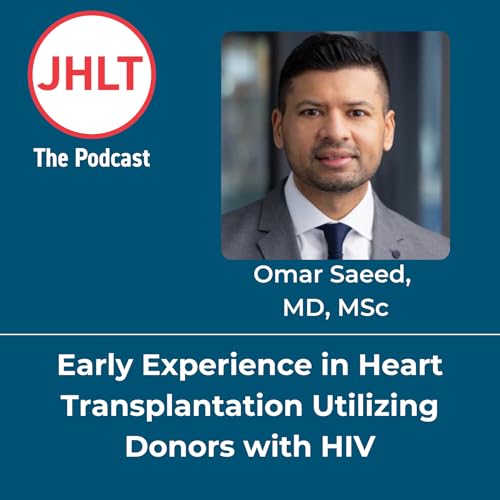 Episode 79: Early Experience in Heart Transplantation Using Donors with HIV