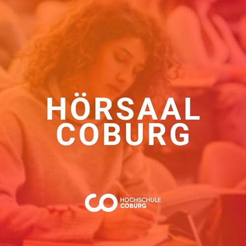 Hörsaal Coburg – Der Experten-Podcast der Hochschule Coburg Podcast Por Hochschule Coburg arte de portada