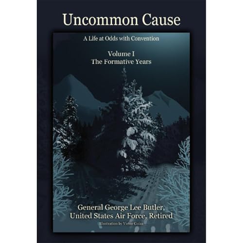 Uncommon Cause - Volume I by General George Lee Butler United States Air Force Retired episode artwork