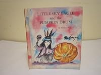 Little Sky Eagle and the pumpkin drum, 051603572X Book Cover