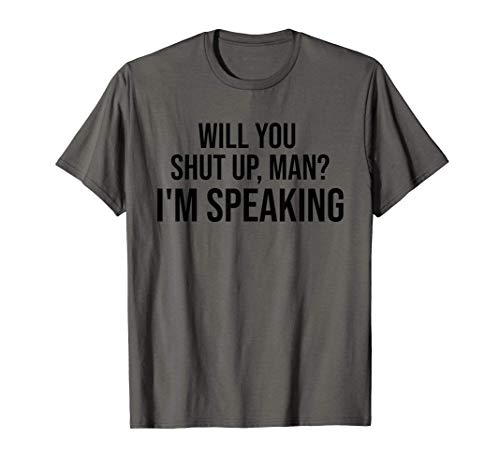 Will You Shut Up Man I'm Speaking Shirt,2020 Debate Politics Camiseta