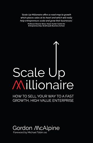 Scale Up Millionaire: How To Sell Your Way To A Fast Growth, High Value Enterprise (English Edition) Livre eBook France