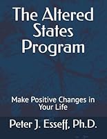 The Altered States Program: Make Positive Changes in Your Life 1582830231 Book Cover