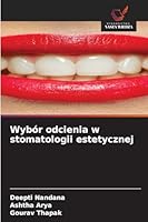 Wybór odcienia w stomatologii estetycznej (Polish Edition) 6200746605 Book Cover
