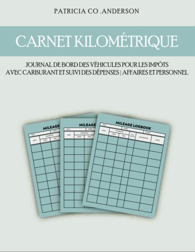 Carnet kilométrique: Journal de bord des véhicules pour les impôts avec carburant et suivi des dépenses | Affaires et personnel