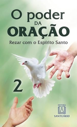 O poder da oracao 2: rezar com o espírito santo
