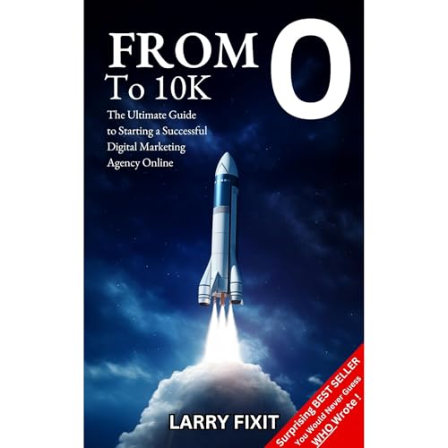 From 0 to 10K The Ultimate Guide to Starting a Digital Marketing Agency Online by Larry Fixit, Daniel Martin, PASSIVECASHSTACKER . episode artwork