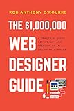 webdesign software  $1,000,000 Web Designer Guide: A Practical Guide for Wealth and Freedom as an Online Freelancer