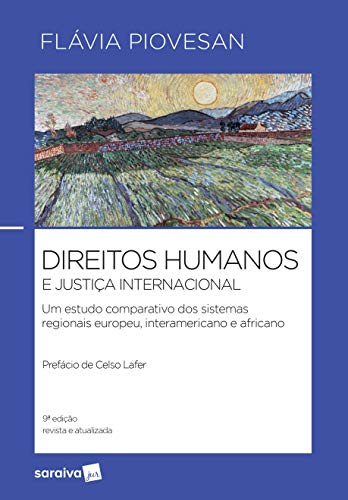 Direitos humanos e justiça internacional - 9ª edição de 2019: um Estudo Comparativo dos Sistemas Regionais Europeu, Interamericano e Africano