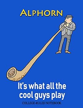 Paperback Alphorn: It's What All the Cool Guys Play: College-Ruled Notebook Book