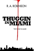 The Family Is Made (Prison/Jail version): Thuggin In Miami 1479194867 Book Cover