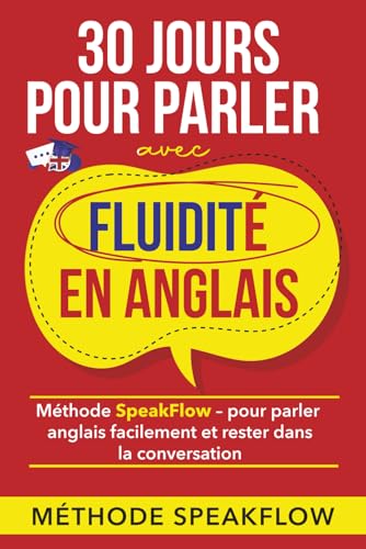 30 jours pour parler avec fluidité en anglais: pour parler anglais facilement et rester dans la conversation