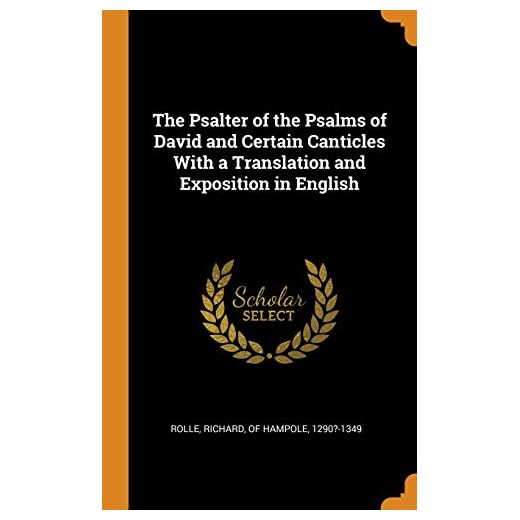The Psalter of the Psalms of David and Certain Canticles With a Translation and Exposition in English