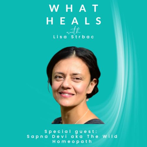 E17 - Off-Grid Homeopathy: Treating the Person, Not the Label with Sapna Devi