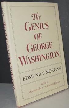 The Genius of George Washington (George Rogers Clark Lecture, 3rd)