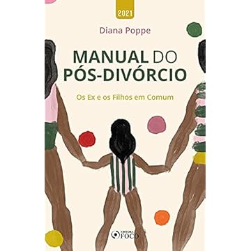 Capa do livro MANUAL DO PÓS DIVÓRCIO - OS EX E OS FILHOS EM COMUM - 1ª ED - 2021
