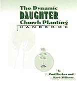 The Dynamic Daughter Church Planting Handbook 1493741292 Book Cover