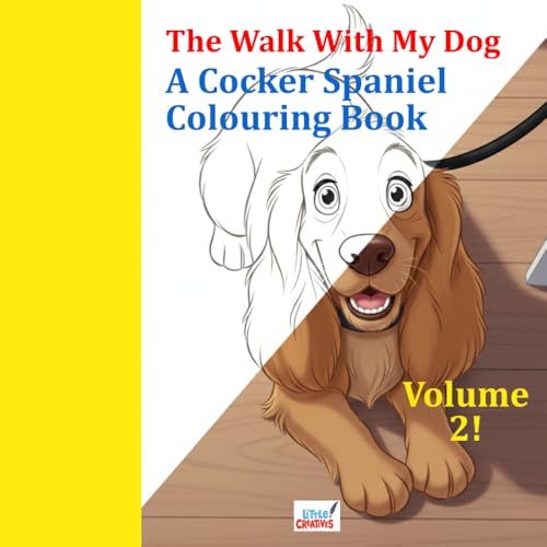  A Cocker Spaniel Colouring Book: Inspired by The Walk With My Dog – Volume 2