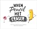 When Pencil Met Eraser