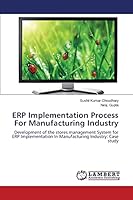 ERP Implementation Process For Manufacturing Industry: Development of the stores management System for ERP Implementation In Manufacturing Industry: Case study 3659671487 Book Cover
