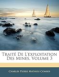  Traité De L\'exploitation Des Mines, Volume 3